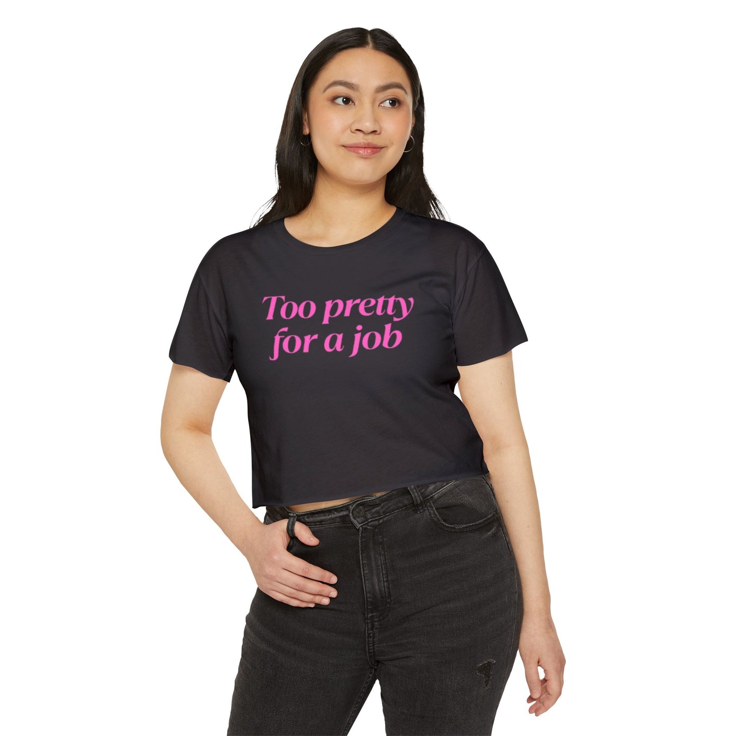 Too Pretty for a Job T-Shirt
