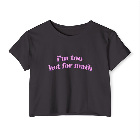 "I'm Too Hot for Math" T-shirt