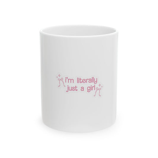 I'm Just A Girl Ceramic Mug