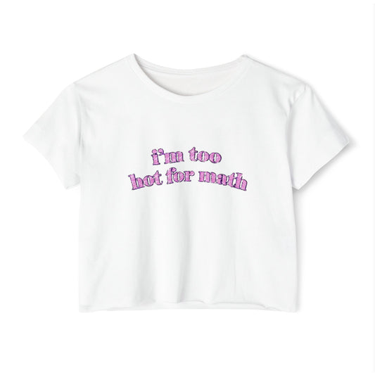 "I'm Too Hot for Math" T-shirt