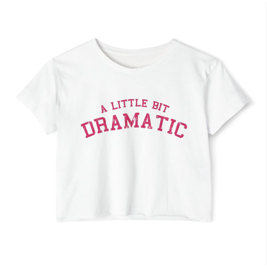 A Little Bit Dramatic Women's Festival Crop Top - Perfect for Concerts & Casual Days