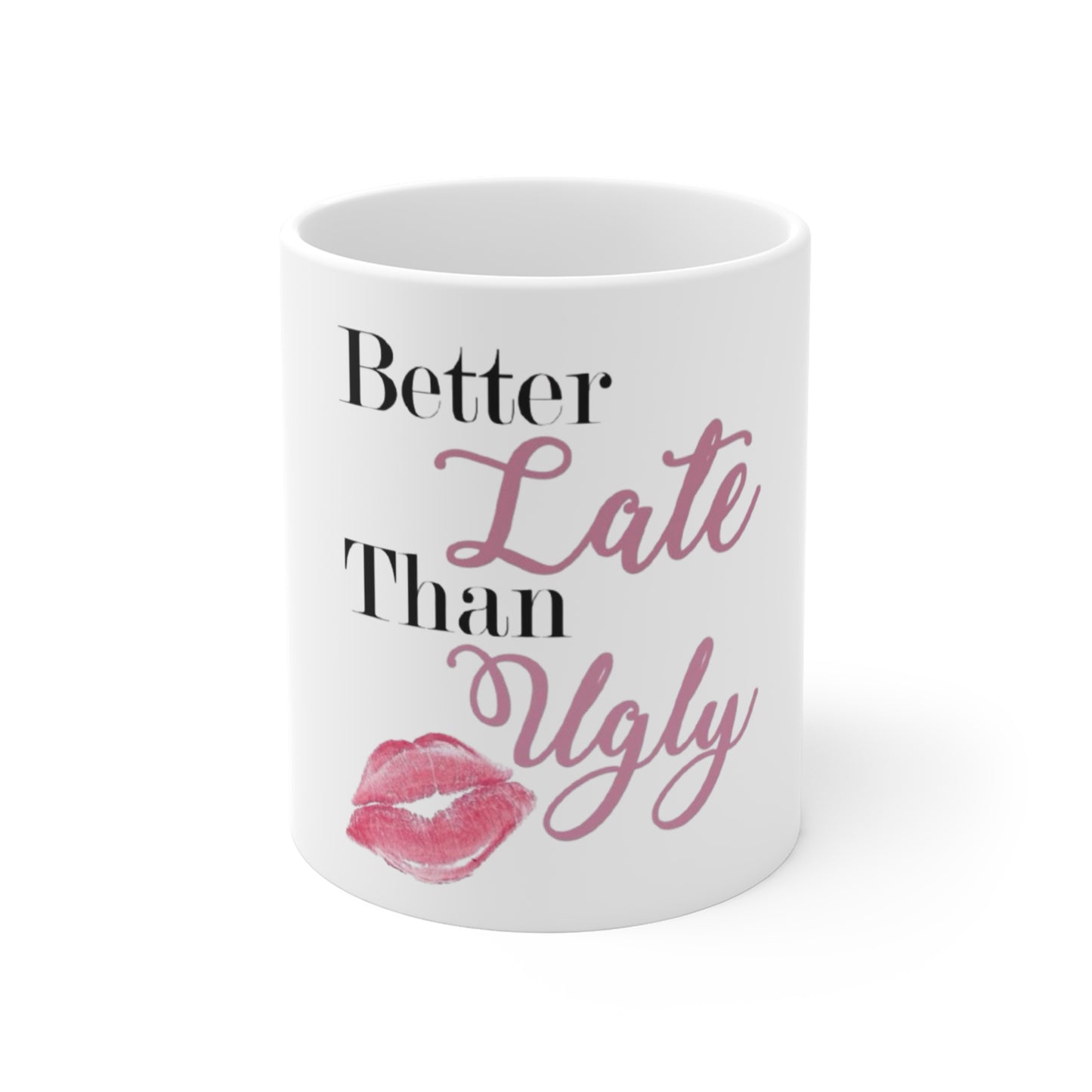 Better Late Than Ugly Mug