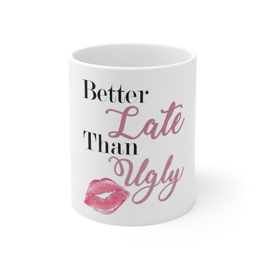 Better Late Than Ugly Mug