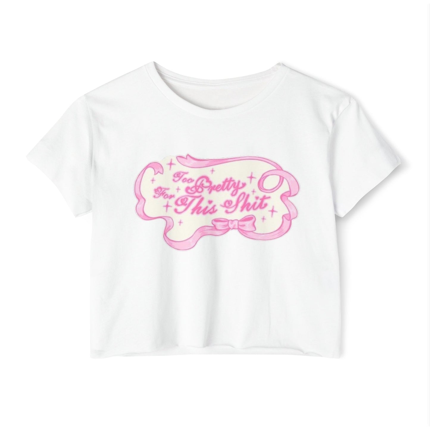Too Pretty For This T-shirt