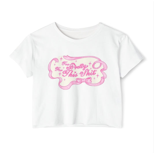 Too Pretty For This T-shirt